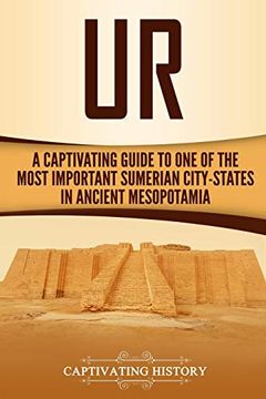 portada Ur: A Captivating Guide to one of the Most Important Sumerian City-States in Ancient Mesopotamia (Captivating History) (en Inglés)