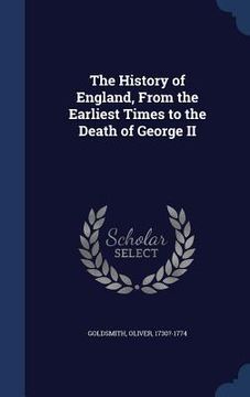 portada The History of England, From the Earliest Times to the Death of George II