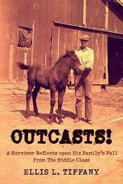 portada Outcasts!: A Survivor Reflects upon His Family's Fall from the Middle Class (en Inglés)