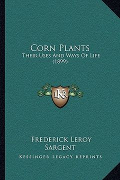portada corn plants: their uses and ways of life (1899) (en Inglés)