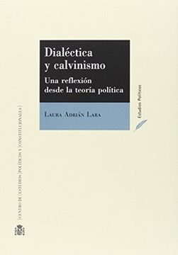 portada Dialéctica y calvinismo: Una reflexión desde la teoría política (Estudios Políticos)
