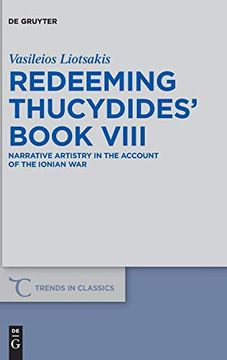 portada Redeeming Thucydides' Book Viii: Narrative Artistry in the Account of the Ionian war (Trends in Classics - Supplementary Volumes) (en Inglés)