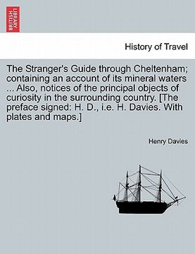 portada the stranger's guide through cheltenham; containing an account of its mineral waters ... also, notices of the principal objects of curiosity in the su