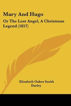 portada mary and hugo: or the lost angel, a christmas legend (1857) (in English)