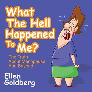 portada What the Hell Happened to Me? The Truth About Menopause and Beyond (en Inglés)