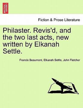 portada philaster. revis'd, and the two last acts, new written by elkanah settle.