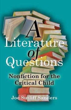 portada A Literature of Questions: Nonfiction for the Critical Child (en Inglés)