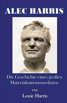 portada Alec Harris: Die Geschichte Eines gro en Materialisationsmediums (en Alemán)