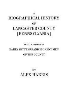 portada a biographical history of lancaster county [pennsylvania]. being a history of early settlers and eminent men of the county [originally published 187 (en Inglés)
