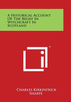 portada A Historical Account of the Belief in Witchcraft in Scotland (en Inglés)