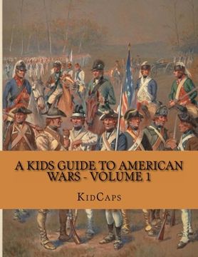 portada A Kids Guide to American Wars - Volume 1: American Revolution to Civil War (en Inglés)