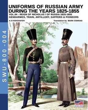 portada Uniforms of Russian Army During the Years 1825-1855. Vol. 4: Gendrames, Train, Artillery, Sappers & Pioneers (Paperback or Softback) 