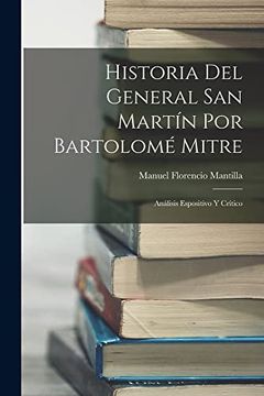 portada Historia del General san Martín por Bartolomé Mitre: Análisis Espositivo y Crítico