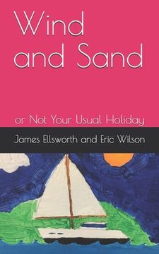 portada Wind and Sand: or Not Your Usual Holiday (in English)