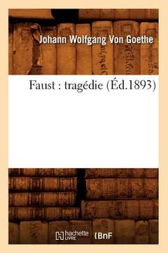 portada Faust: Tragédie (Éd.1893) (en Francés)