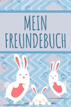 portada Mein Freundebuch: Tolles Freundschaftsbuch I Motiv: Kaninchen I 110 Seiten zum Ausfüllen I Format 6x9 Zoll, DIN A5 I Soft Cover matt I (in German)