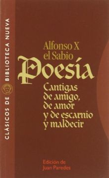 portada Alfonso x el Sabio Poesia: Cantigas de Amigo, de Amor y de Escarn io y Maldecir (in Spanish)