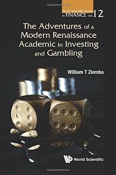 portada The Adventures of a Modern Renaissance Academic in Investing and Gambling by (Author): William t Ziemba (Ubc) (World Scientific Series in Finance) (en Inglés)