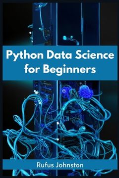 portada Python Data Science for Beginners: Unlock the Power of Data Science with Python and Start Your Journey as a Beginner (2023 Crash Course) (in English)