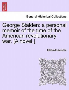 portada george stalden: a personal memoir of the time of the american revolutionary war. [a novel.] vol. ii (in English)