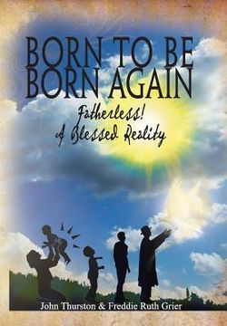 portada Born to Be Born Again: Fatherless! a Blessed Reality (in English)