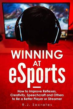 portada Winning At eSports: How to Improve Reflexes, Creativity, Speechcraft and Others to Be a Better Player or Streamer (en Inglés)