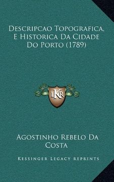 portada Descripcao Topografica, e Historica da Cidade do Porto (1789 (en Portugués)