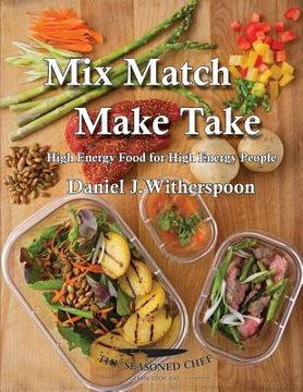 portada Mix Match - Make Take: High Energy Food For High Energy People (in English)