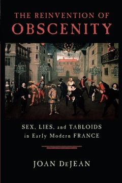 portada The Reinvention of Obscenity: Sex, Lies, and Tabloids in Early Modern France (in English)