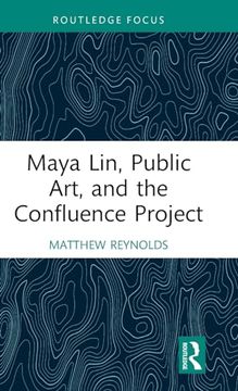 portada Maya Lin, Public Art, and the Confluence Project (en Inglés)