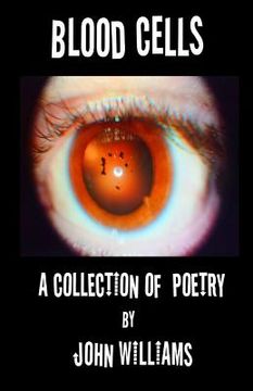 portada Blood Cells: A Collection of Poetry by John Williams (en Inglés)