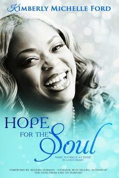 portada Hope For The Soul: Make Yourself At Home In God's Heart (en Inglés)