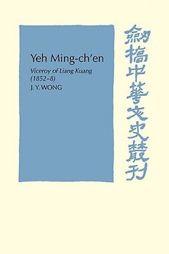 portada Yeh Ming-Ch'en: Viceroy of Liang Kuang 1852-8 (Cambridge Studies in Chinese History, Literature and Institutions) (en Inglés)