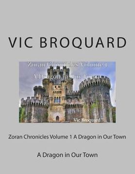 portada Zoran Chronicles Volume 1 a Dragon in Our Town (en Inglés)