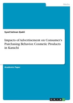 portada Impacts of Advertisement on Consumer's Purchasing Behavior. Cosmetic Products in Karachi (en Inglés)