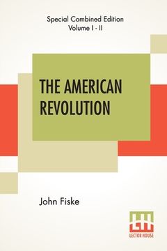 portada The American Revolution (Complete): Complete Edition Of Two Volumes In One (en Inglés)