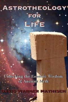 portada Astrotheology for Life: Unlocking the Esoteric Wisdom of Ancient Myth 