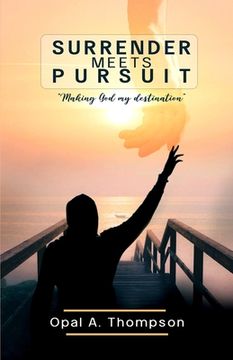 portada Surrender Meets Pursuit: Making God My Destination (en Inglés)
