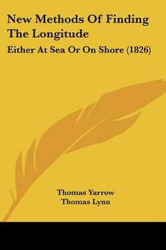 portada new methods of finding the longitude: either at sea or on shore (1826) (en Inglés)