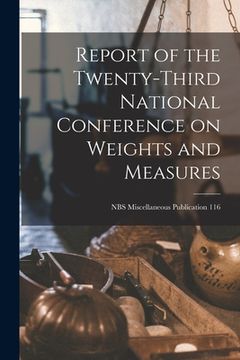 portada Report of the Twenty-third National Conference on Weights and Measures; NBS Miscellaneous Publication 116 (en Inglés)