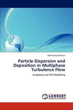 portada particle dispersion and deposition in multiphase turbulence flow (en Inglés)