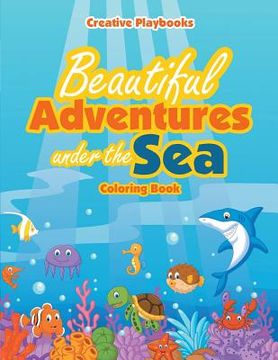 portada Beautiful Adventures under the Sea Coloring Book (en Inglés)
