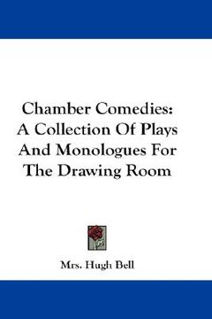 portada chamber comedies: a collection of plays and monologues for the drawing room (in English)