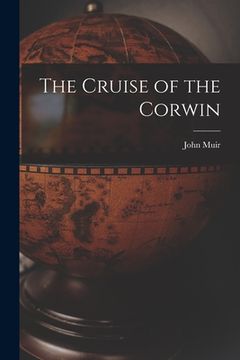 portada The Cruise of the Corwin (en Inglés)