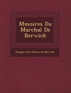 portada M Moires Du Mar Chal de Berwick (in French)