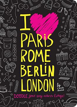 portada I Love Paris, Rome, Berlin, London: Doodle Your Way Across Europe!
