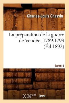 portada La Préparation de la Guerre de Vendée, 1789-1793. Tome 1 (Éd.1892) (in French)