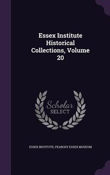 portada Essex Institute Historical Collections, Volume 20