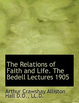 portada the relations of faith and life. the bedell lectures 1905