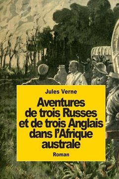 portada Aventures de trois Russes et de trois Anglais dans l'Afrique australe (in French)